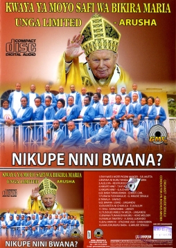 Kwaya ya Moyo Safi wa Bikira Maria, Unga Limited Arusha - Nikupe Nini Bwana? - Click Image to Enlarge