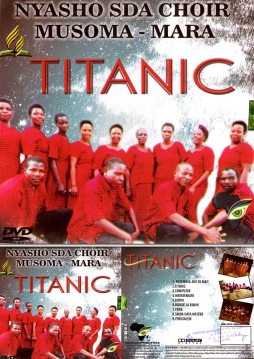 Nyasho SDA Choir Musoma - Mara - Titanic - Click Image to Enlarge